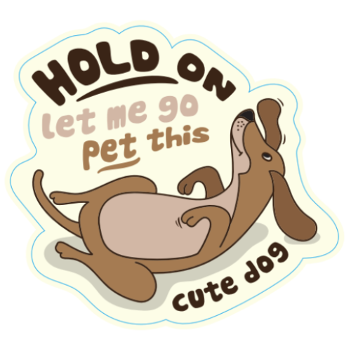 "Let Me Go Pet This Cute Dog" Large Sticker