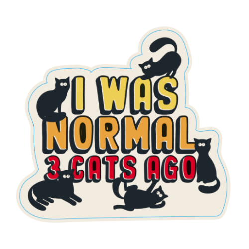 "I Was Normal 3 Cats Ago" Large Sticker