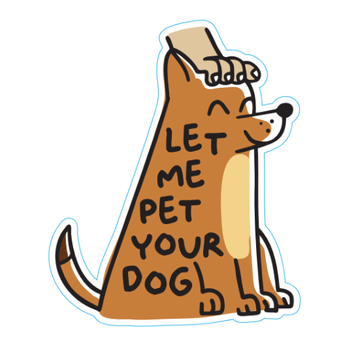 "Let Me Pet Your Dog" Large Sticker