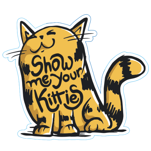 "Show Me Your Kitties" Large Sticker