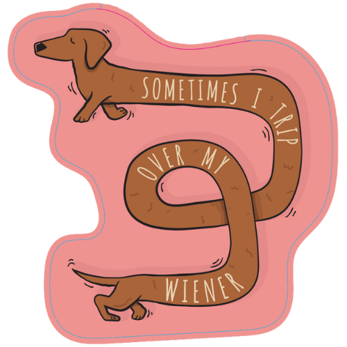"Sometimes I Trip Over My Wiener" Wiener Dog Large Sticker