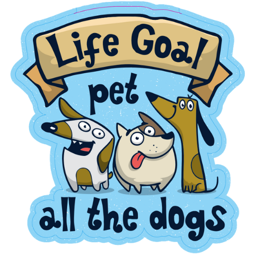 "Life Goal Pet All The Dogs" Large Sticker